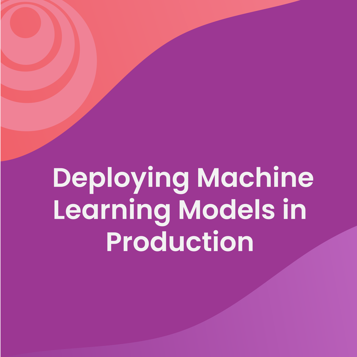 Deploying Machine Learning Models In Production Datafloq