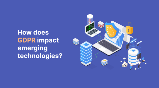 How Does GDPR Impact Emerging Technologies?