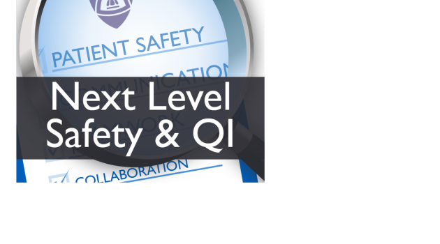 Taking Safety and Quality Improvement Work to the Next Level (Patient Safety VII)