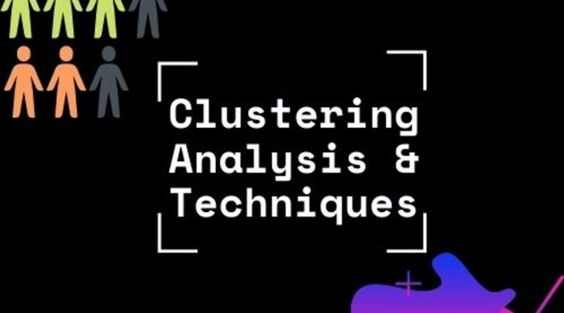 Clustering analysis and techniques