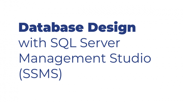 Database Design with SQL Server Management Studio (SSMS)