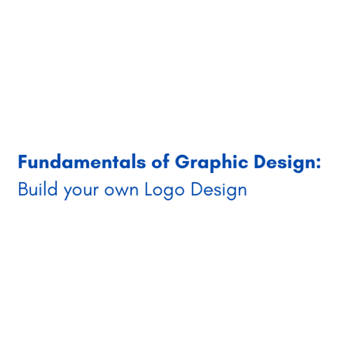 Fundamentals Of Graphic Design: Build Your Own Logo Design 