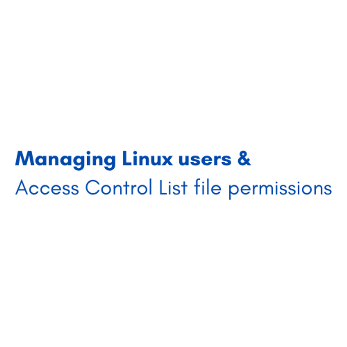 Managing Linux Users Access Control List File Permissions Datafloq