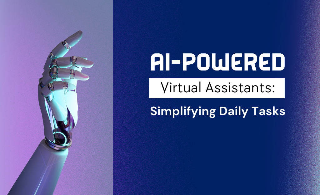 AI-powered Virtual Assistants: Simplifying Daily Tasks