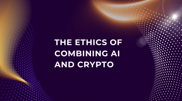 The Ethics of Combining AI and Crypto